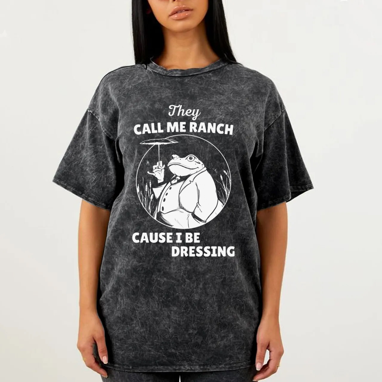 They Call Me Ranch, Cause I Be Dressing Garment-dye Tees