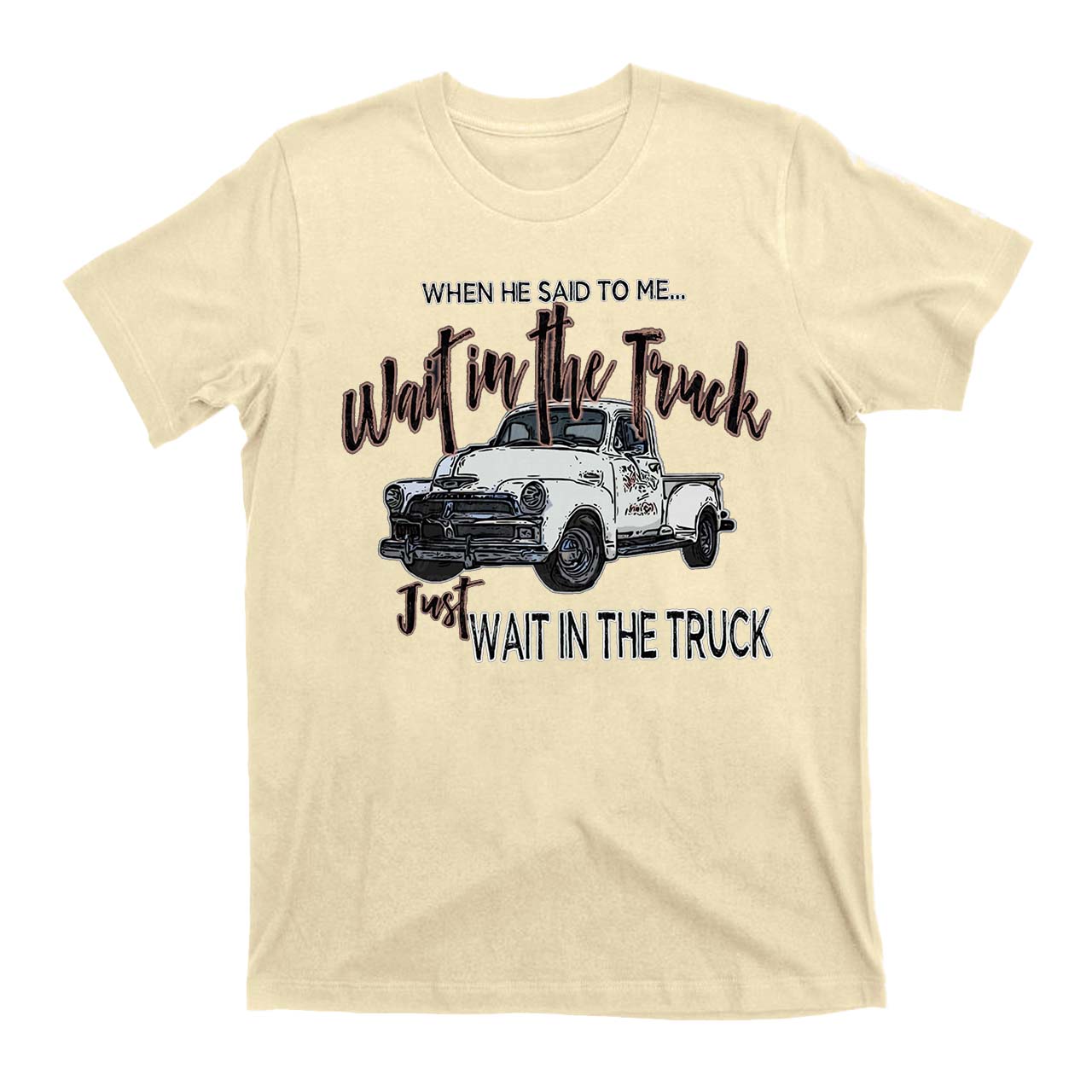 Wait In The Truck Cowboys T-Shirts
