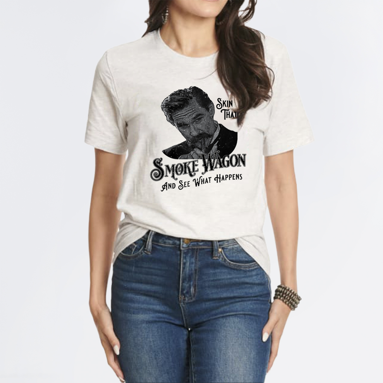 Skin That Smoke Wagon and See What Happens T-Shirts