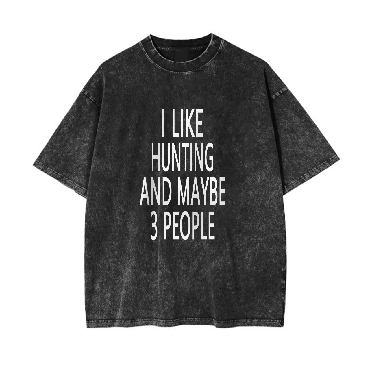 I Like Hunting and Maybe 3 People Garment-dye Tees