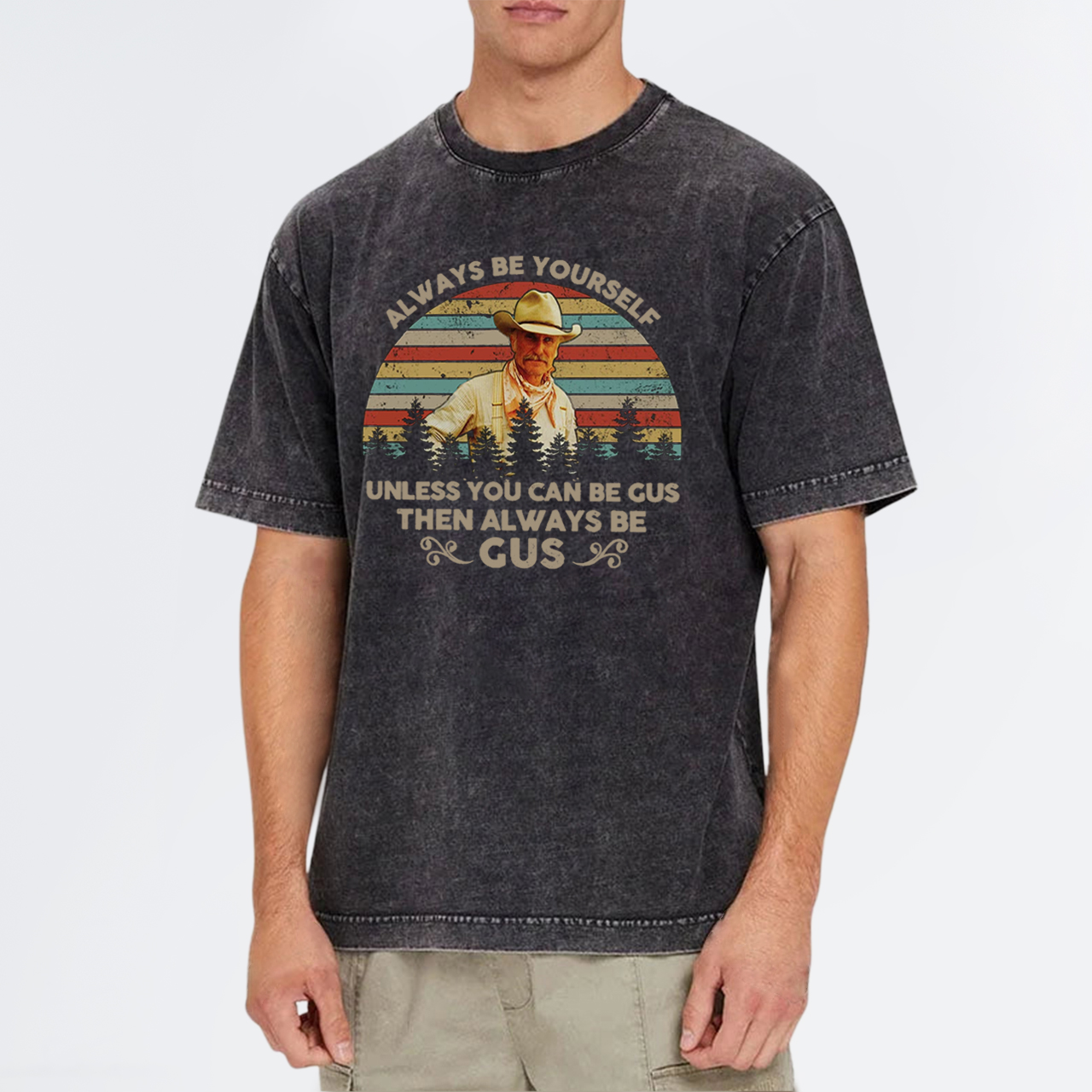 Gus McCrae Always Be Yourself Garment-dye Tees