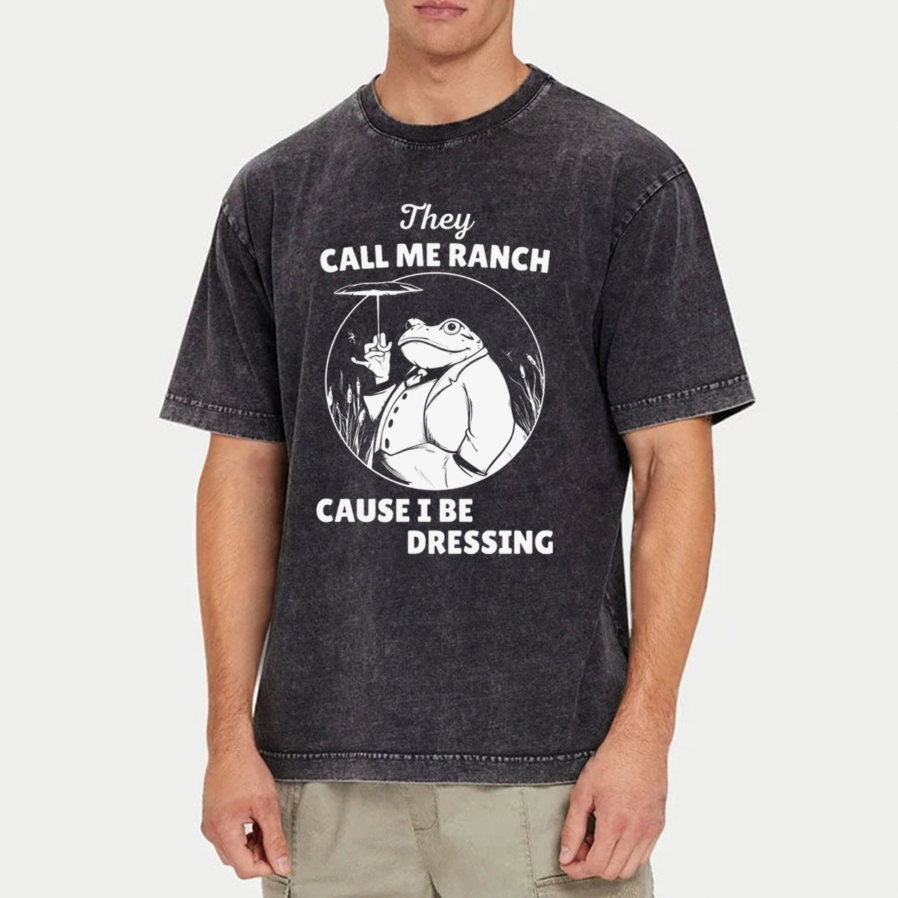 They Call Me Ranch, Cause I Be Dressing Garment-dye Tees