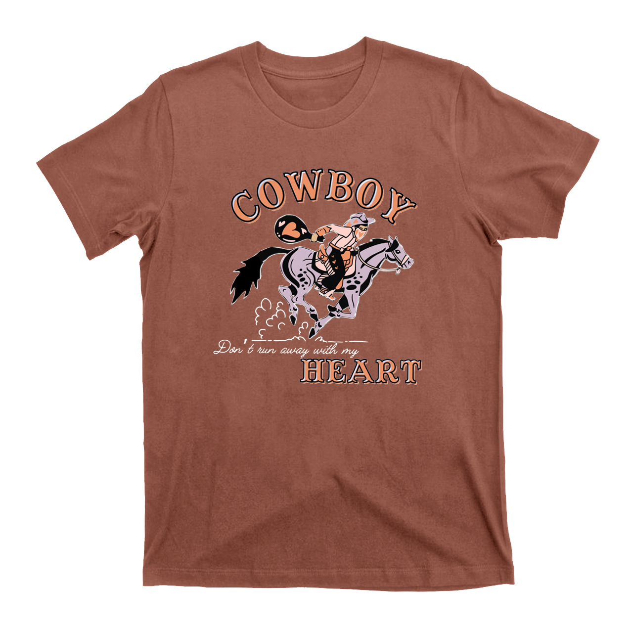 Cowboy Don’t Run Away With My Heart T-Shirts