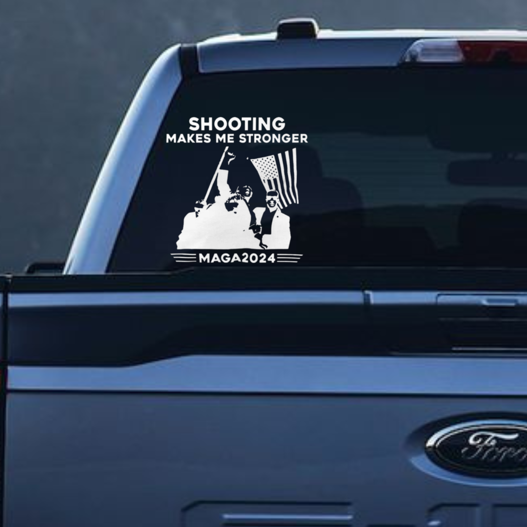 Shooting Makes Me Stronger—2024 Sticker,Car Deacl