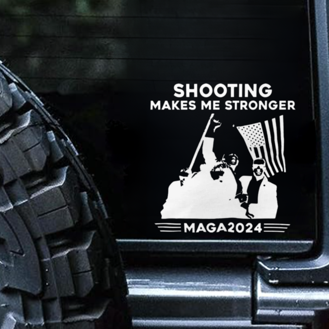Shooting Makes Me Stronger—2024 Sticker,Car Deacl