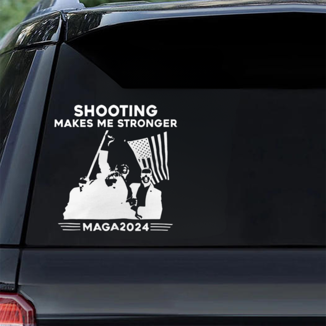 Shooting Makes Me Stronger—2024 Sticker,Car Deacl