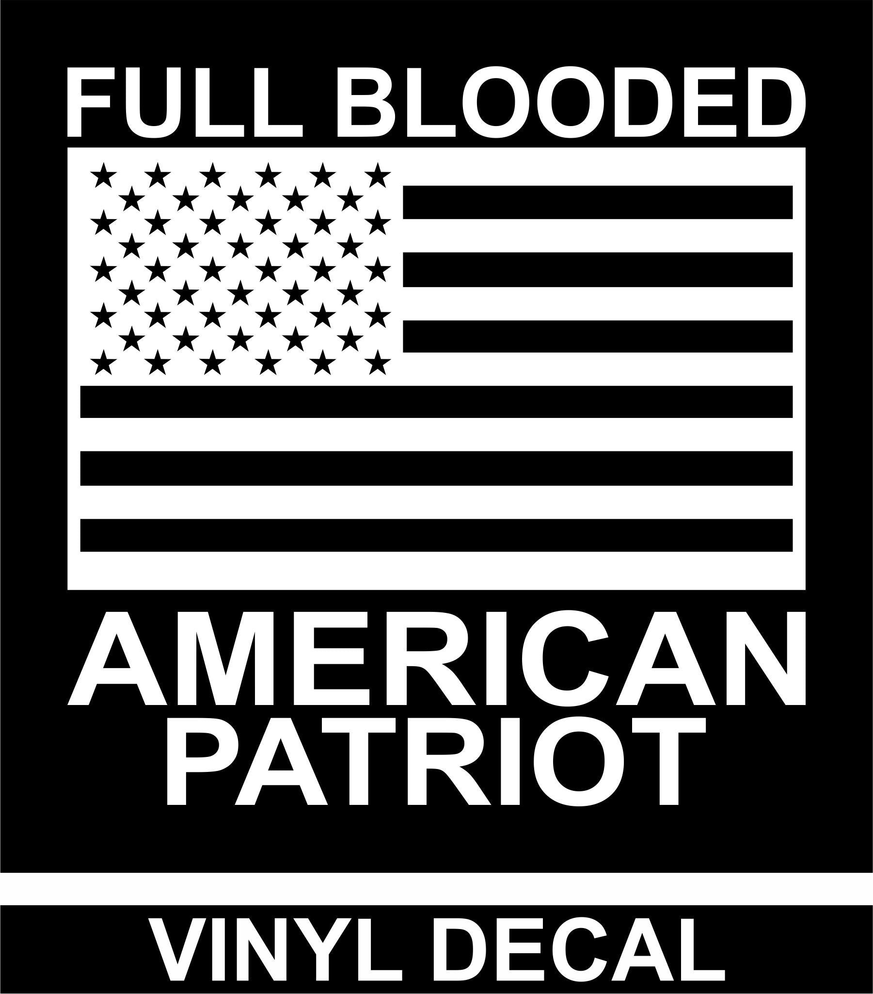 Full Blooded American Patriot - Vinyl Decal - Free Shipping