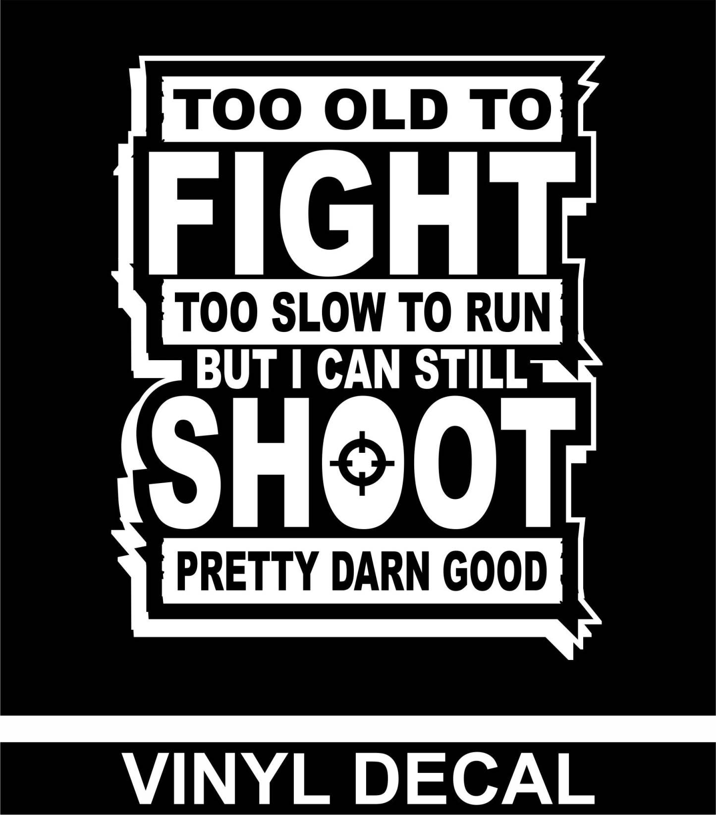 Too Old to Fight - Vinyl Decal - Free Shipping
