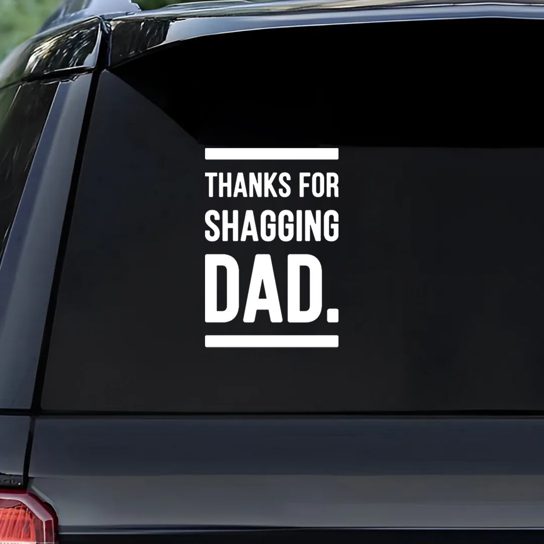 Mother's Day sticker——Thanks For You Shagging Dad