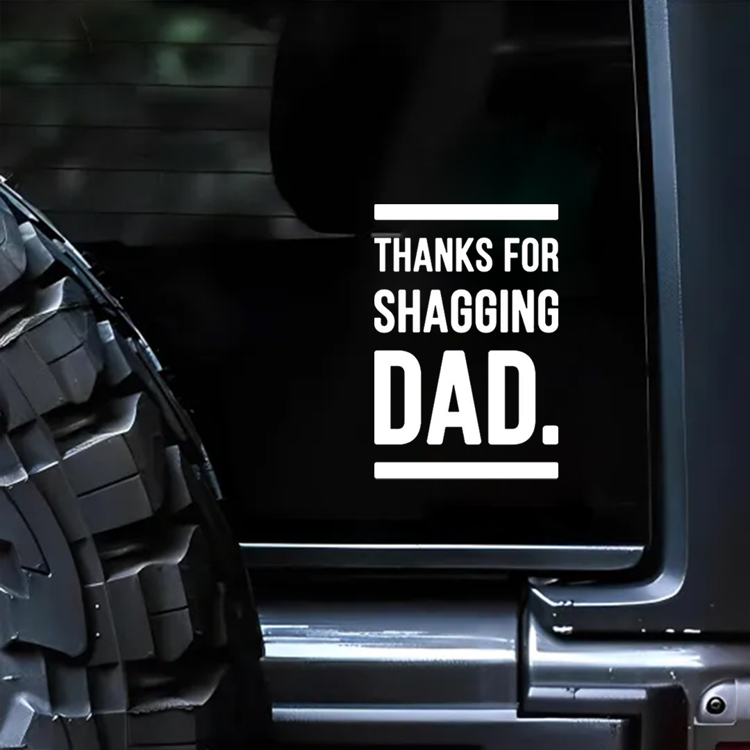 Mother's Day sticker——Thanks For You Shagging Dad