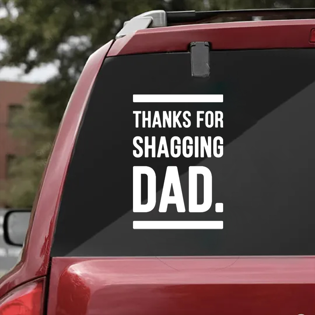 Mother's Day sticker——Thanks For You Shagging Dad