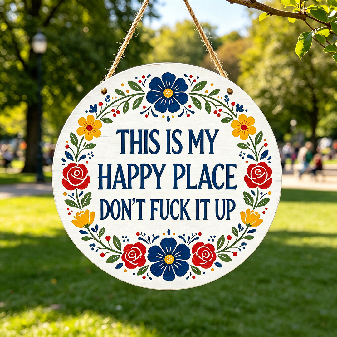 This Is My Happy Place Don't Fuck It Up Hanging Wall Sign