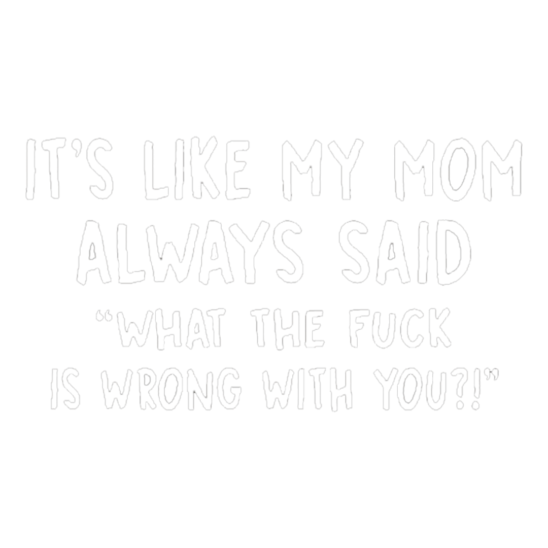 Like My Mom Said Car Sticker