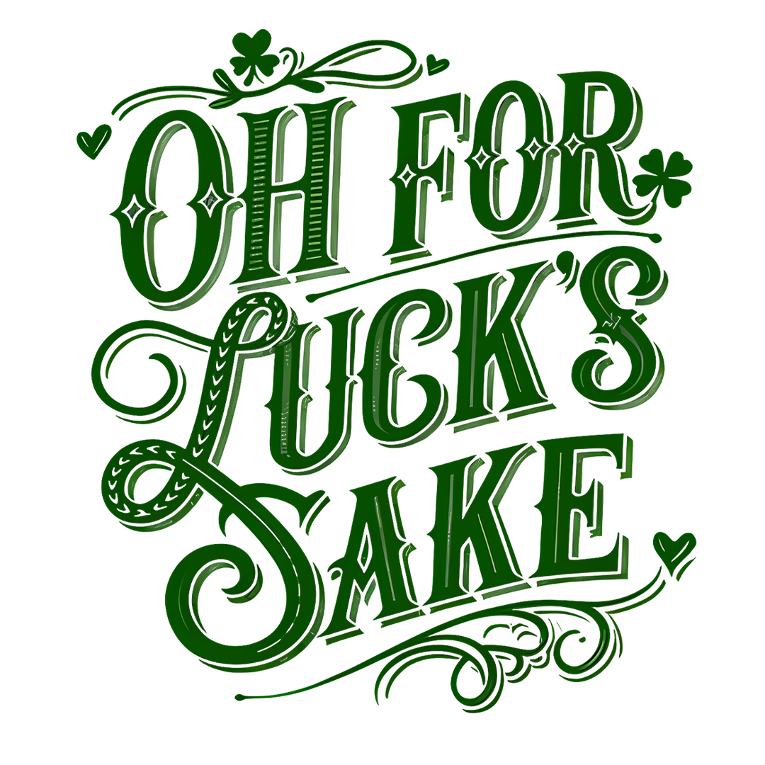 Oh For Luck's Sake Sticker