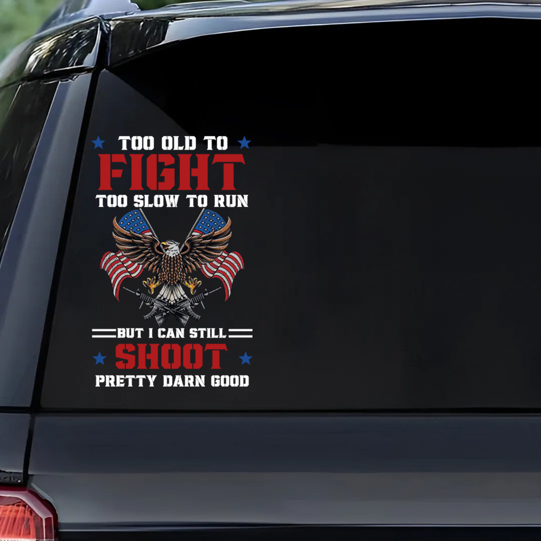 Still Shoot Pretty Darn Good Veterans Stickers-Memorial Day Sticker