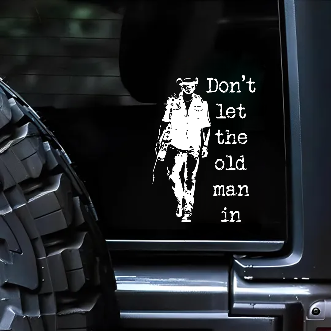 Don't Let The Old Man In--Art Sticker