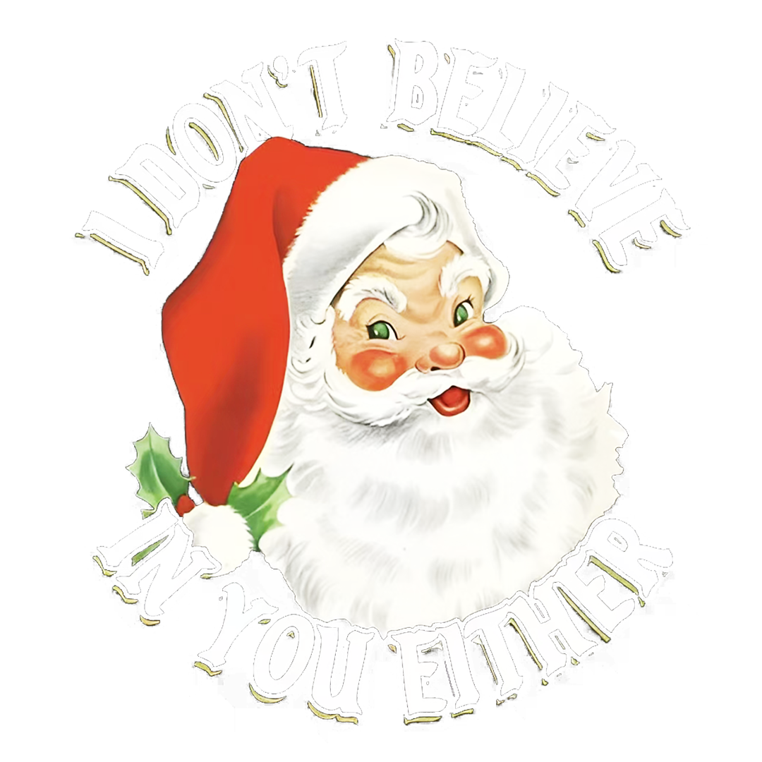 I Don't Believe In You Either Santa Clause Sticker