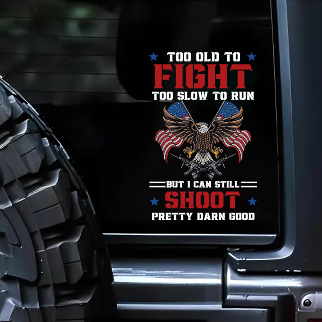 Still Shoot Pretty Darn Good Veterans Stickers-Memorial Day Sticker