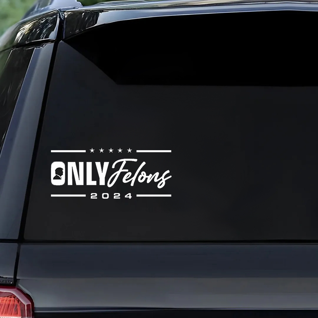 Only Felon 2024 Stickers-Independence Day Sticker