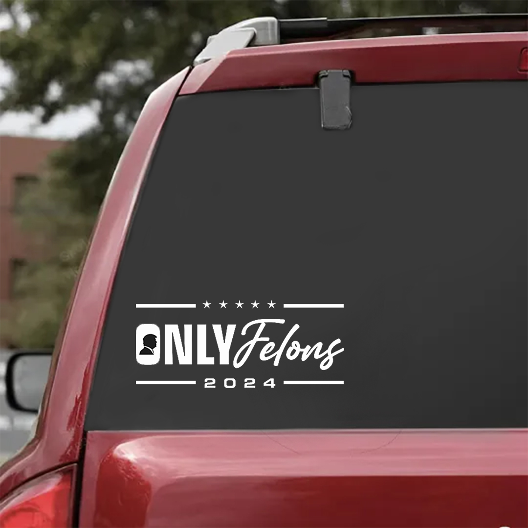 Only Felon 2024 Stickers-Independence Day Sticker