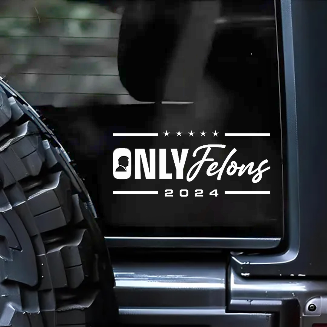 Only Felon 2024 Stickers-Independence Day Sticker