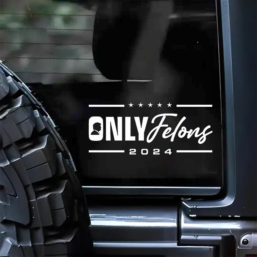 Only Felon 2024 Stickers-Independence Day Sticker