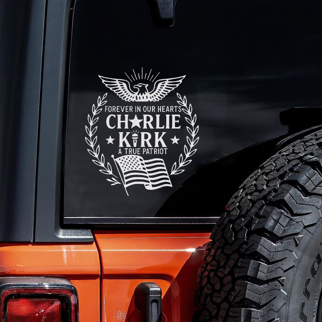 Forever In Our Hearts Charlie Kirk A True Patriot USA  Sticker