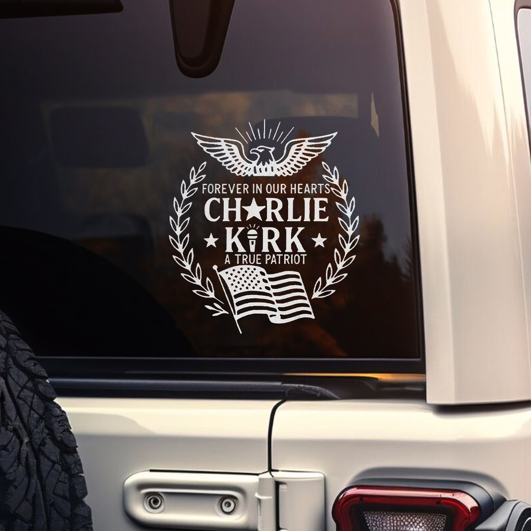 Forever In Our Hearts Charlie Kirk A True Patriot USA  Sticker