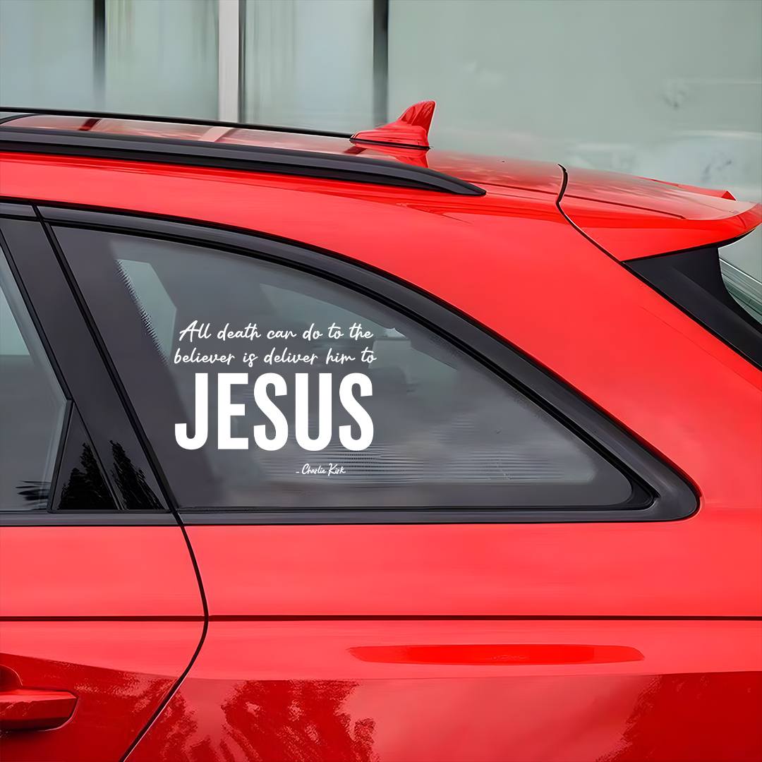 All Death Can Do To The Believer Is Deliver Him To Jesus Charlie Kirk Sticker