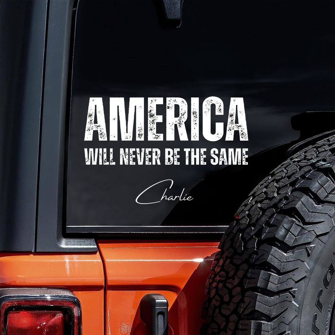 America Will Never Be The Same Charlie Sticker