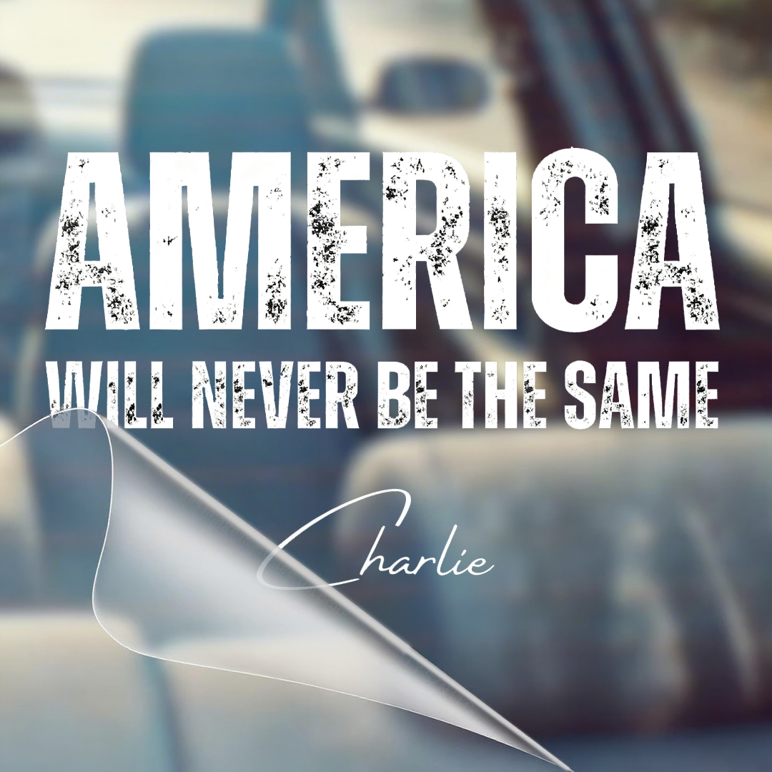 America Will Never Be The Same Charlie Sticker