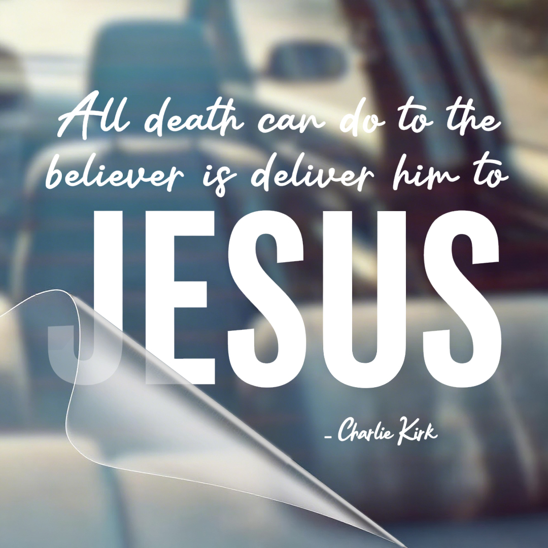 All Death Can Do To The Believer Is Deliver Him To Jesus Charlie Kirk Sticker