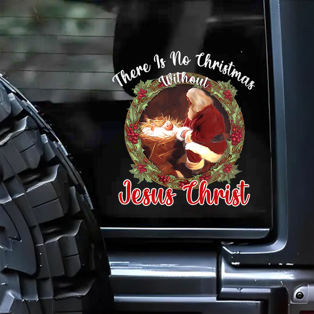 There Is No Christmas Without Jesus Christ Sticker