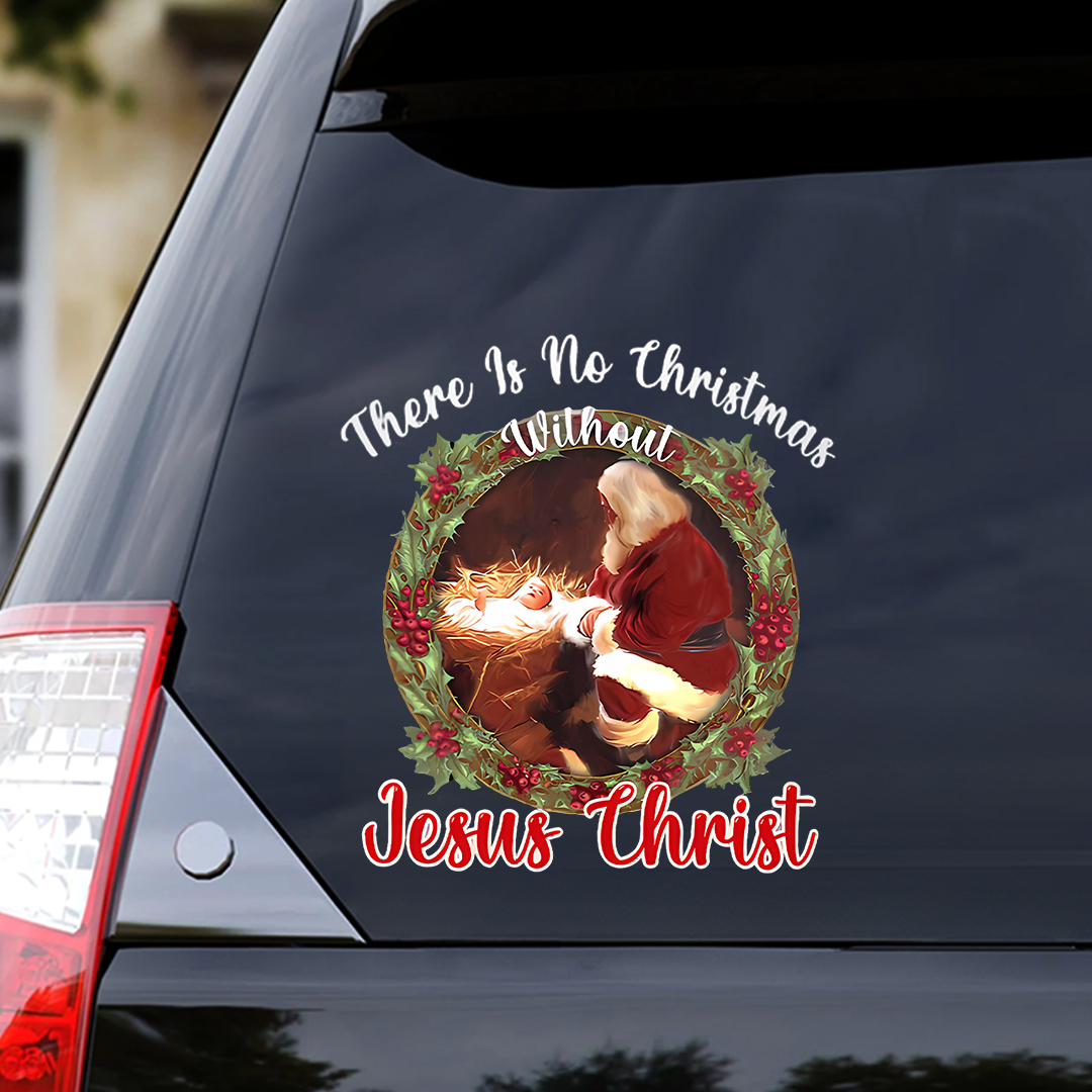 There Is No Christmas Without Jesus Christ Sticker