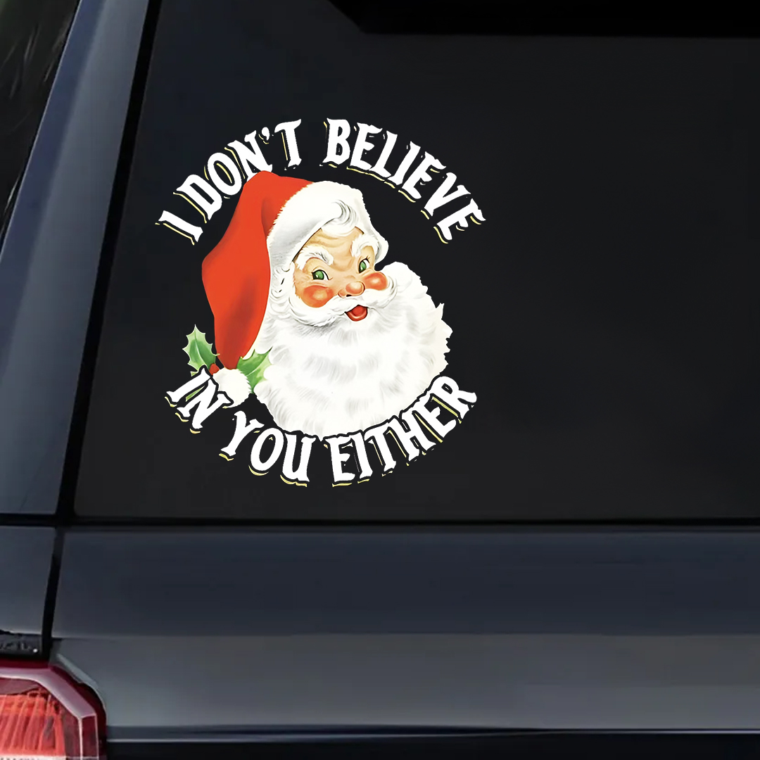 I Don't Believe In You Either Santa Clause Sticker