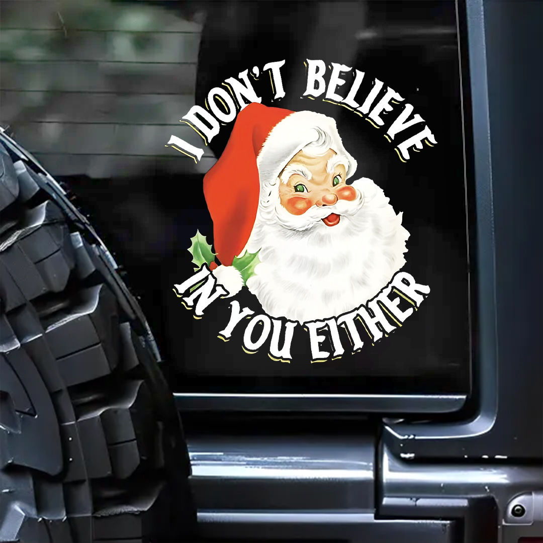 I Don't Believe In You Either Santa Clause Sticker