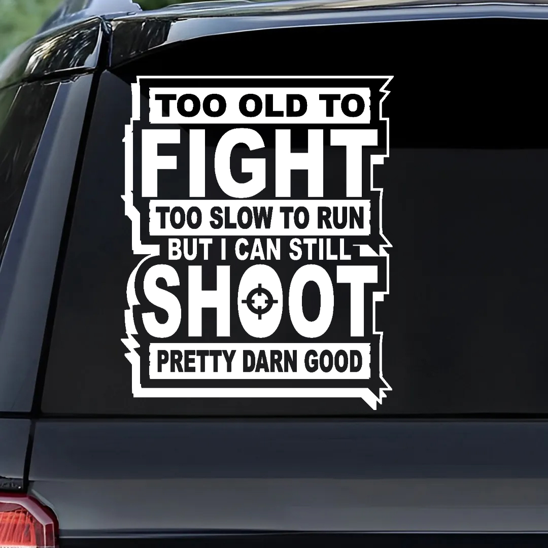 Too Old to Fight - Vinyl Decal - Free Shipping