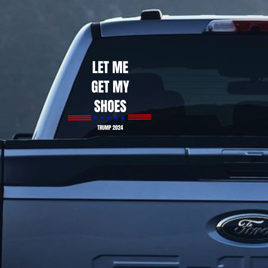 Let Me Get My Shoes-2024 Sticker, Car Decal