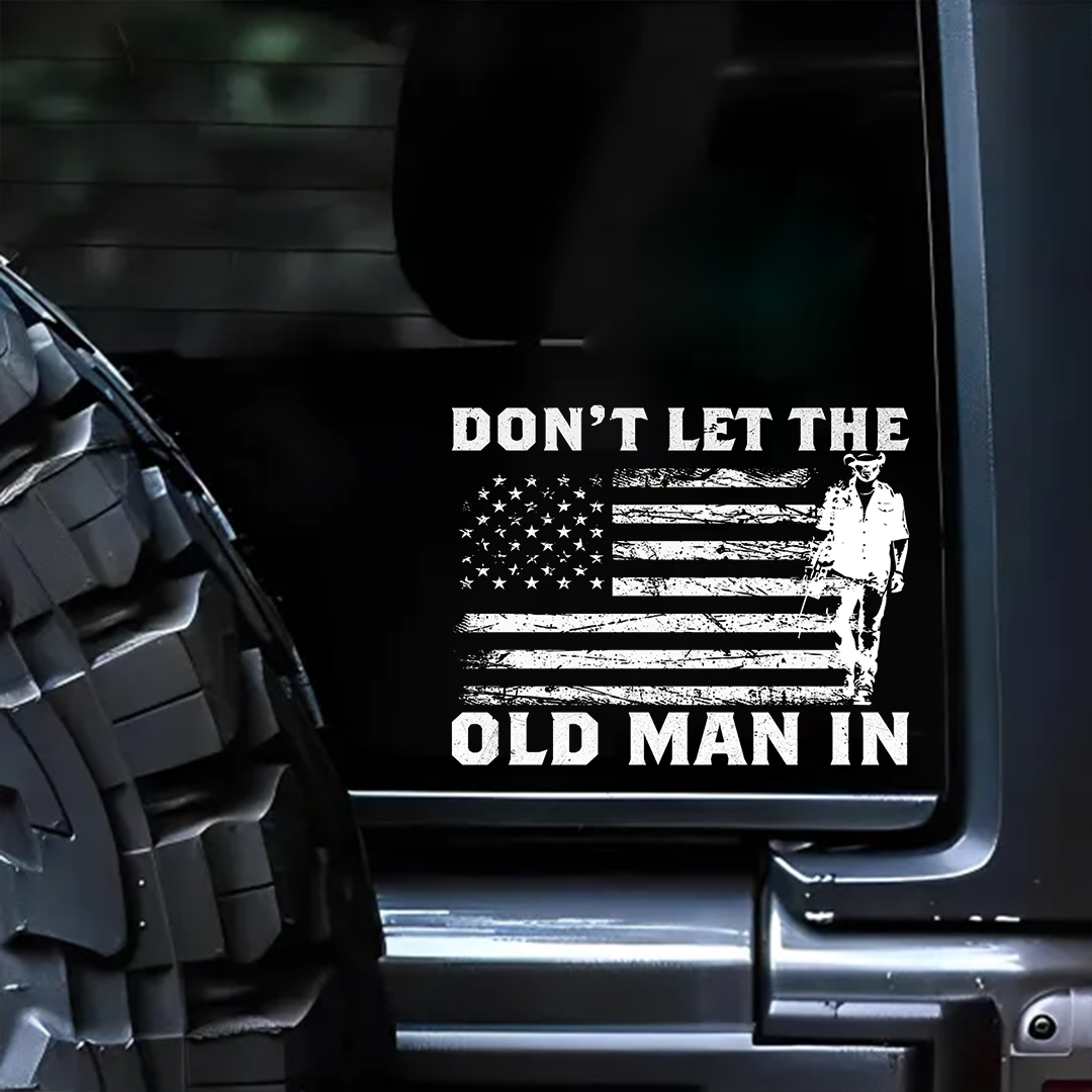 Don't Let The Old Man In--Art Sticker