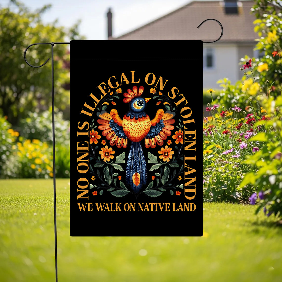 No One Is Illegal On Stolen Land Garden Flag