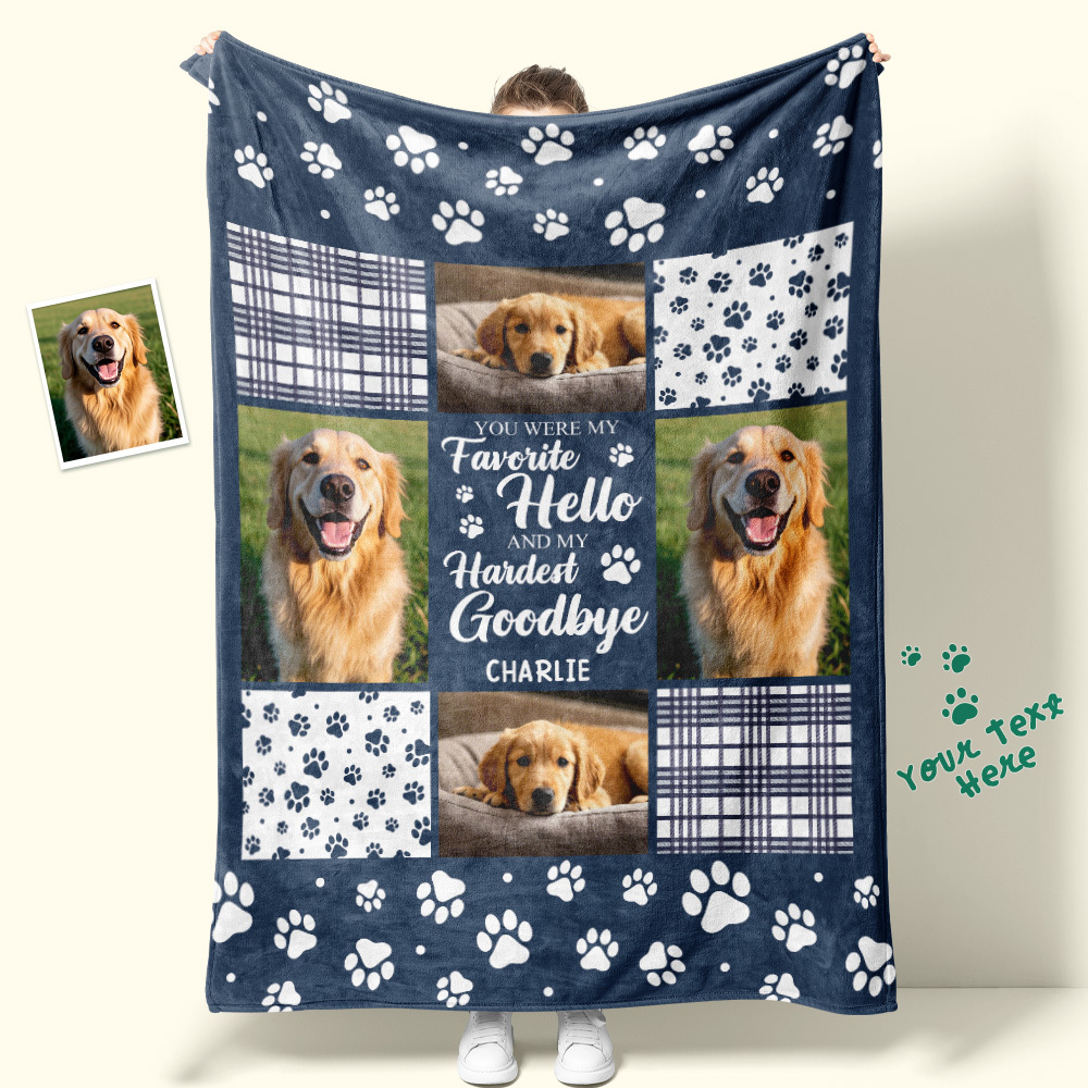 Custom Photo Blanket You Were My Favorite Hello And My Hardest Goodbye Owners Gift For Pet Lovers
