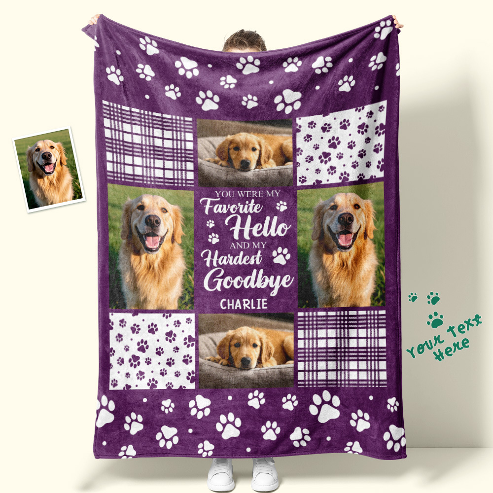 Custom Photo Blanket You Were My Favorite Hello And My Hardest Goodbye Owners Gift For Pet Lovers