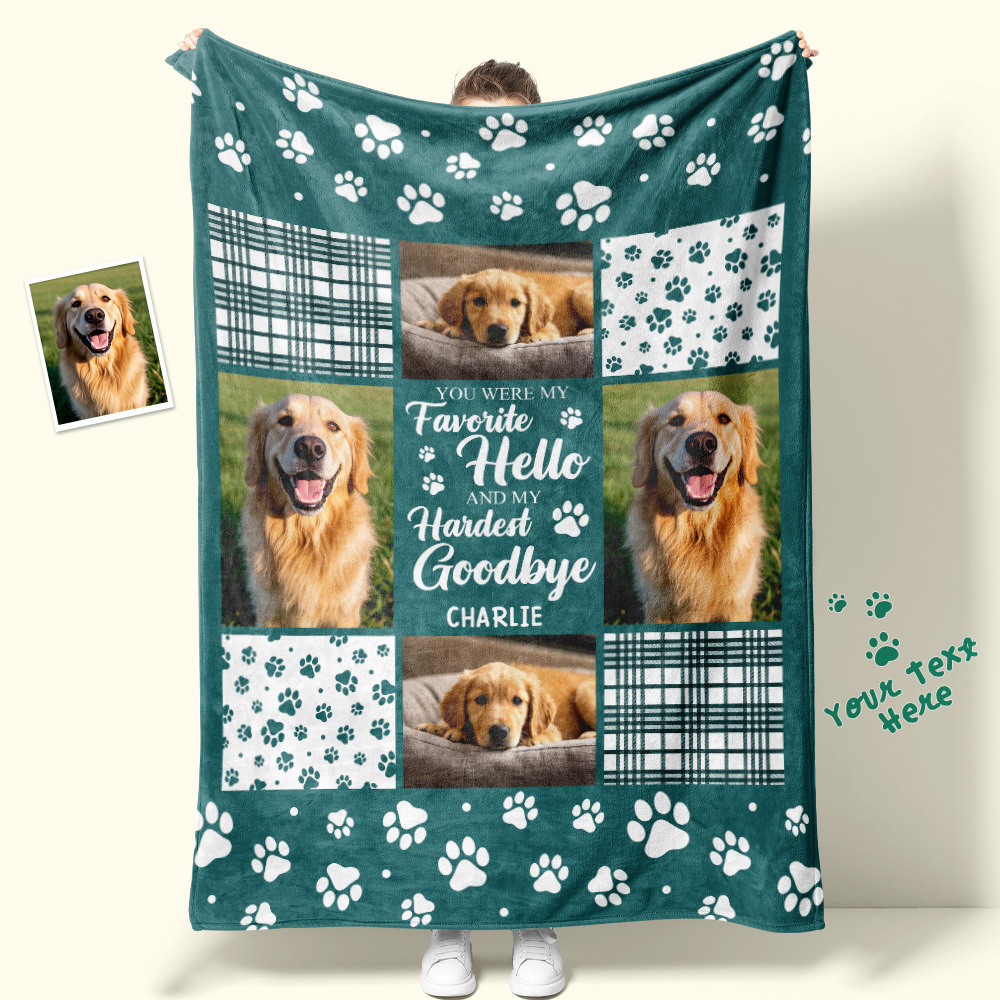 Custom Photo Blanket You Were My Favorite Hello And My Hardest Goodbye Owners Gift For Pet Lovers