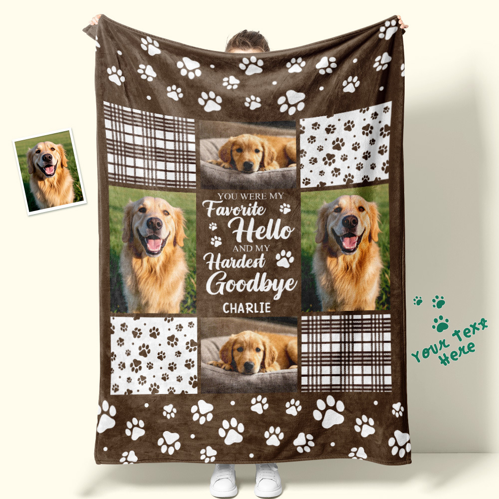 Custom Photo Blanket You Were My Favorite Hello And My Hardest Goodbye Owners Gift For Pet Lovers
