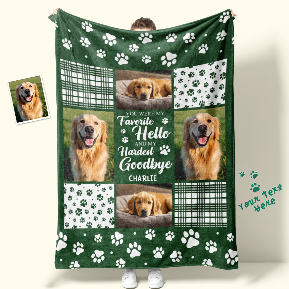 Custom Photo Blanket You Were My Favorite Hello And My Hardest Goodbye Owners Gift For Pet Lovers