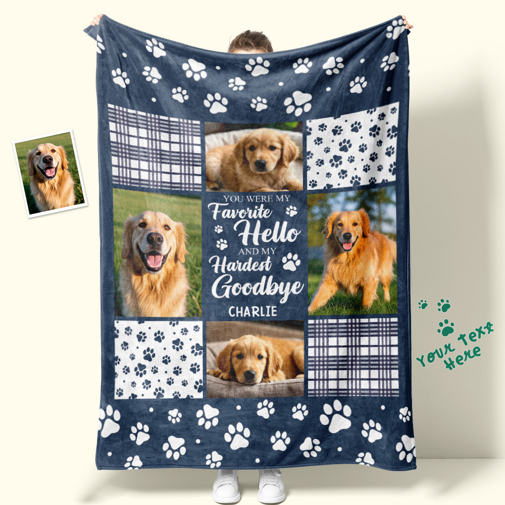 Custom Photo Blanket You Were My Favorite Hello And My Hardest Goodbye Owners Gift For Pet Lovers