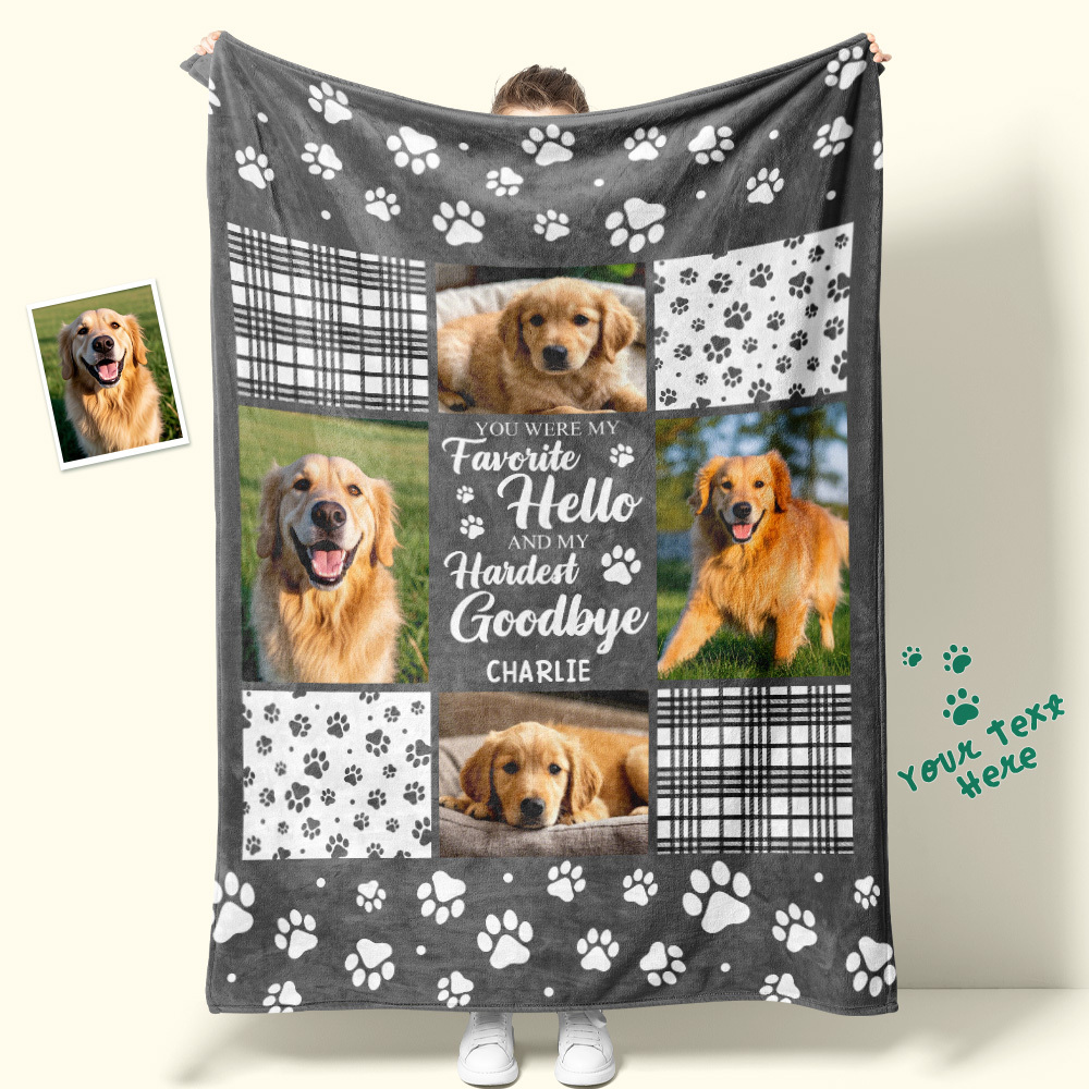 Custom Photo Blanket You Were My Favorite Hello And My Hardest Goodbye Owners Gift For Pet Lovers