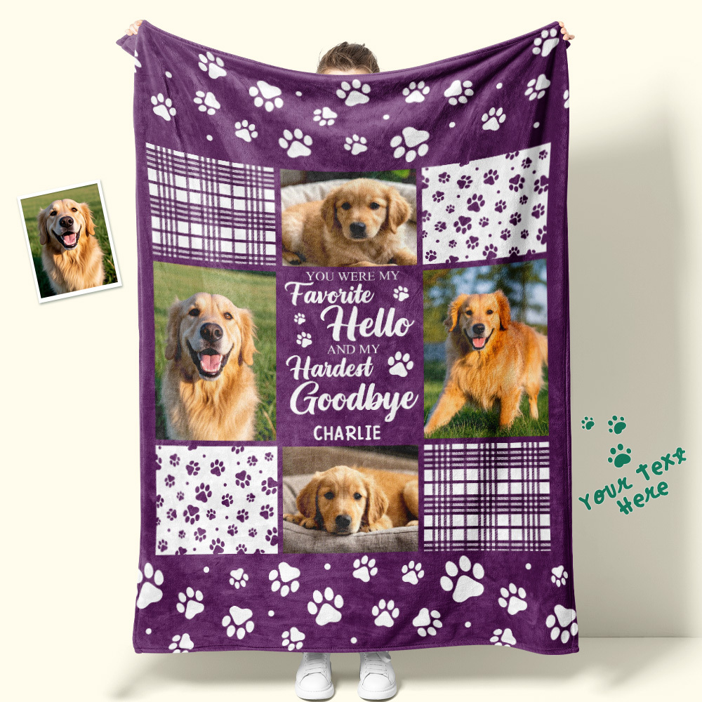 Custom Photo Blanket You Were My Favorite Hello And My Hardest Goodbye Owners Gift For Pet Lovers