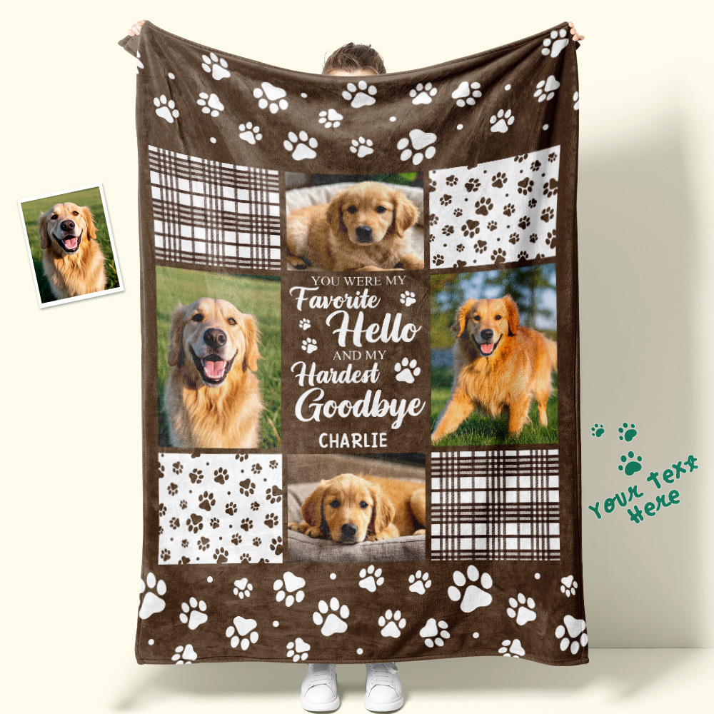 Custom Photo Blanket You Were My Favorite Hello And My Hardest Goodbye Owners Gift For Pet Lovers