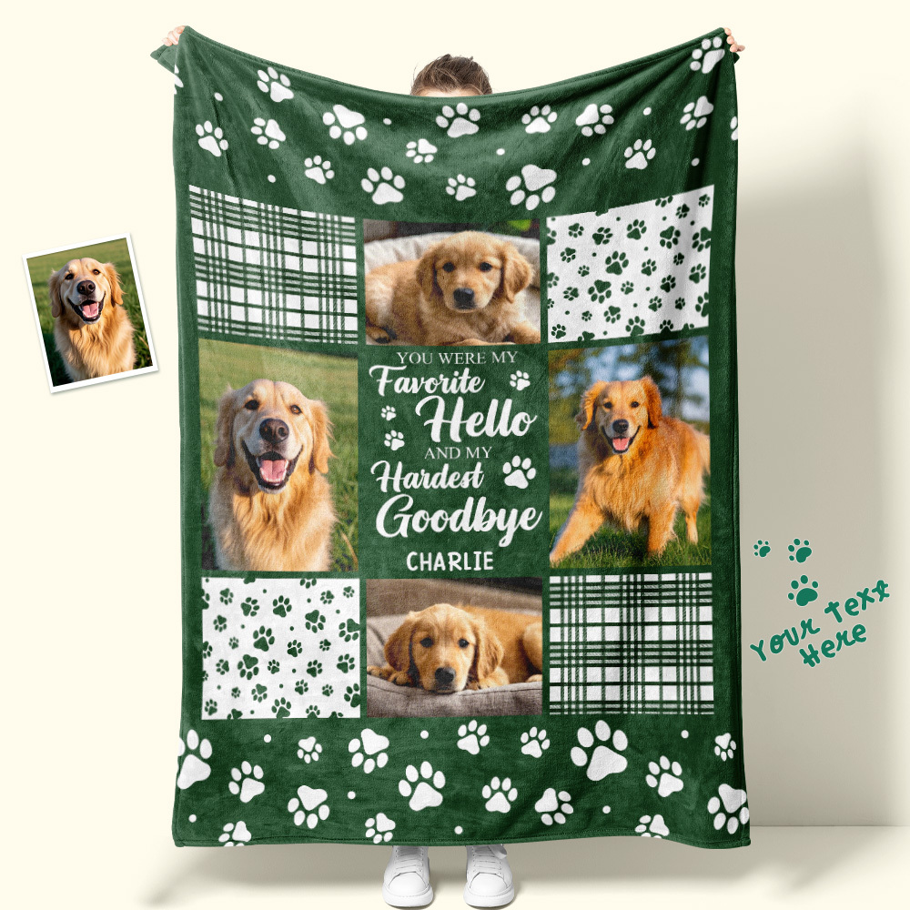 Custom Photo Blanket You Were My Favorite Hello And My Hardest Goodbye Owners Gift For Pet Lovers
